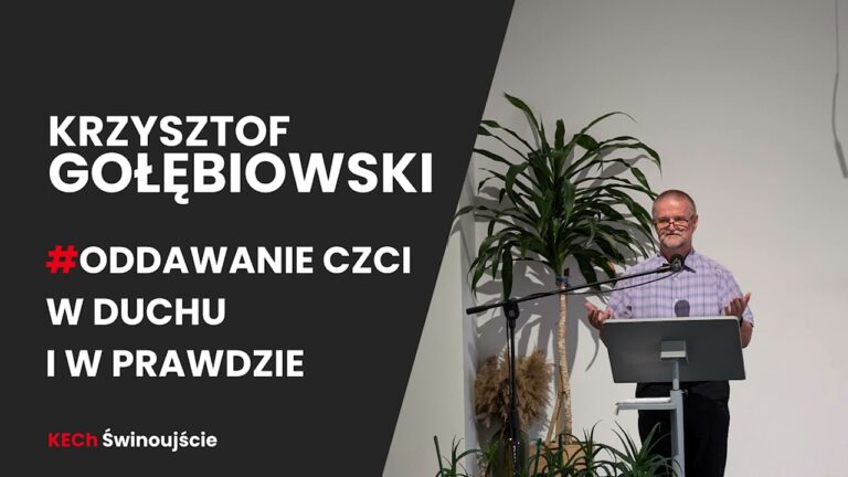 Krzysztof Gołębiowski – Oddawanie czci w duchu i w prawdzie